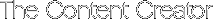 The Content Creator