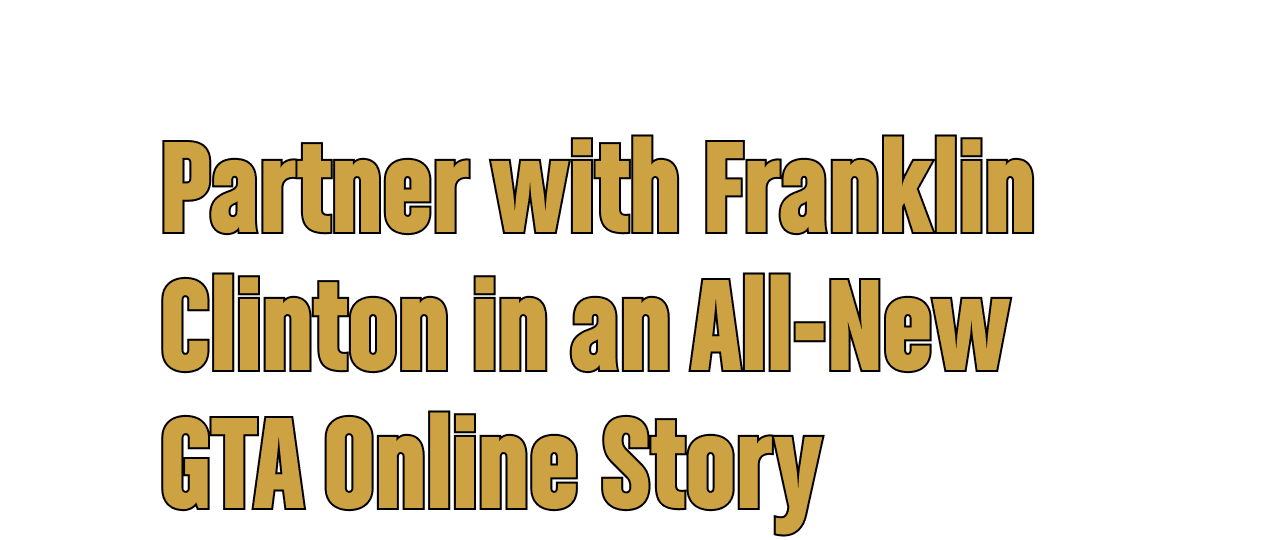 Partner with Franklin Clinton in an All-New GTA Online Story